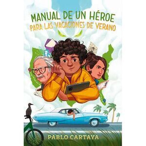 Manual de Un Héroe Para Las Vacaciones de Verano / A Hero's Guide to Summer Vaca